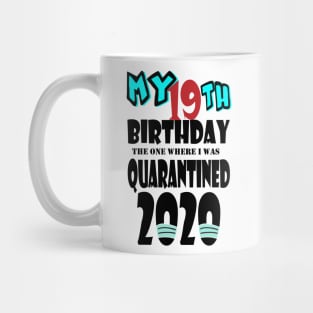 My 19th Birthday The One Where I Was Quarantined 2020 Mug